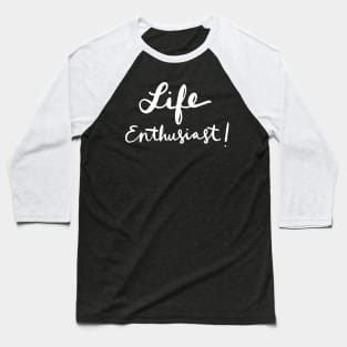 Life Enthusiast: Happiness and Positivity Gift T-Shirt Baseball T-Shirt